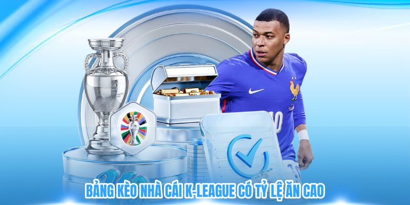 Bảng kèo nhà cái K-League có tỷ lệ ăn cao
