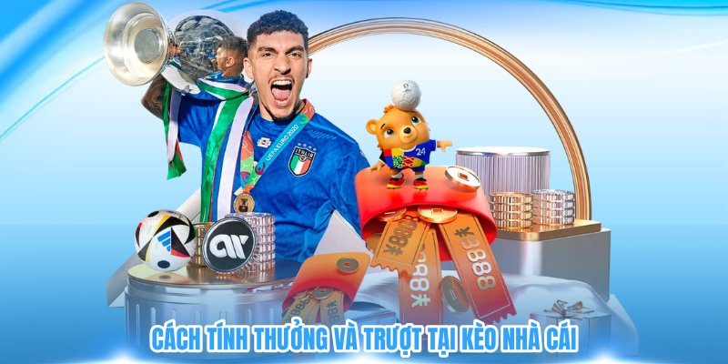 Cách tính thưởng và trượt kèo tại nhà cái