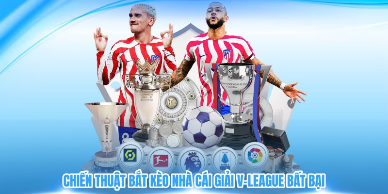 Chiến thuật bắt kèo nhà cái giải V-League bất bại