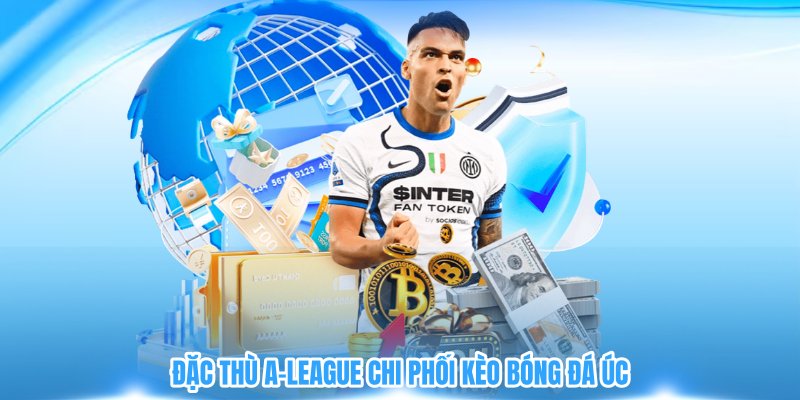 Đặc thù A-League chi phối kèo bóng đá úc