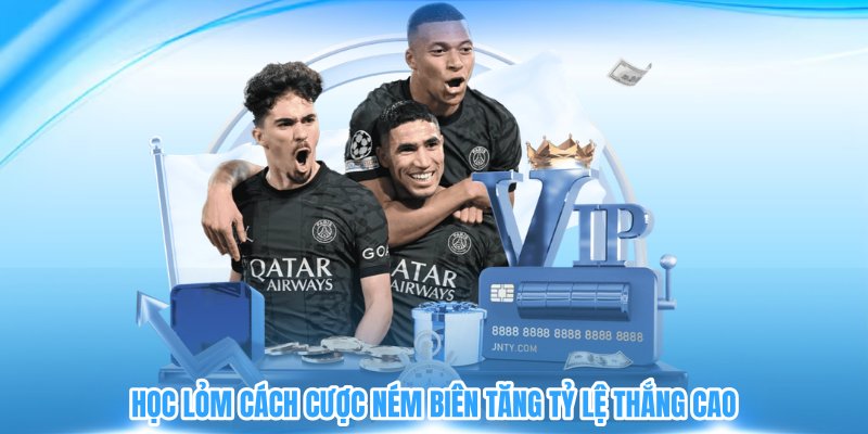 Học lỏm cách cược ném biên tăng tỷ lệ thắng cao