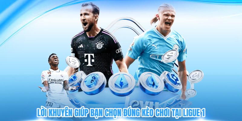 Lời khuyên giúp bạn chọn đúng kèo chơi tại Ligue 1