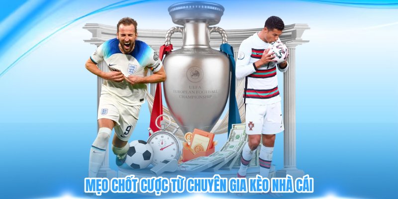 Mẹo chốt cược từ chuyên gia kèo nhà cái
