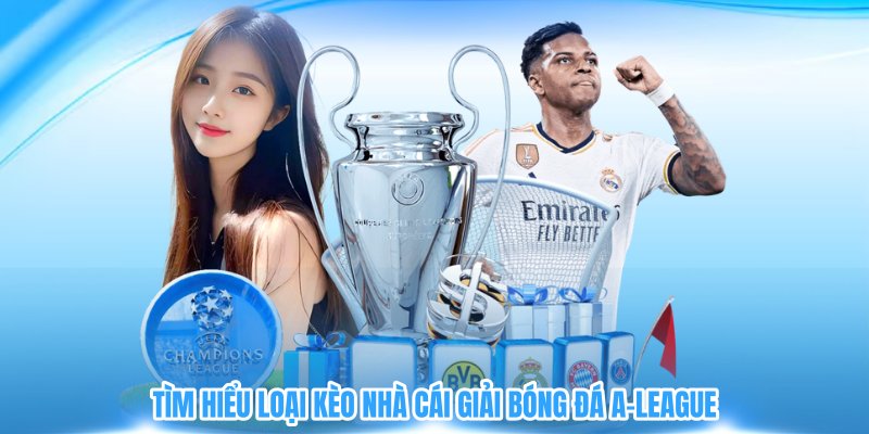 Tìm hiểu loại kèo nhà cái giải bóng đá A-League